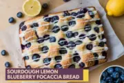 Sourdough Lemon Blueberry Focaccia Bread: A Delightful Twist on a Classic