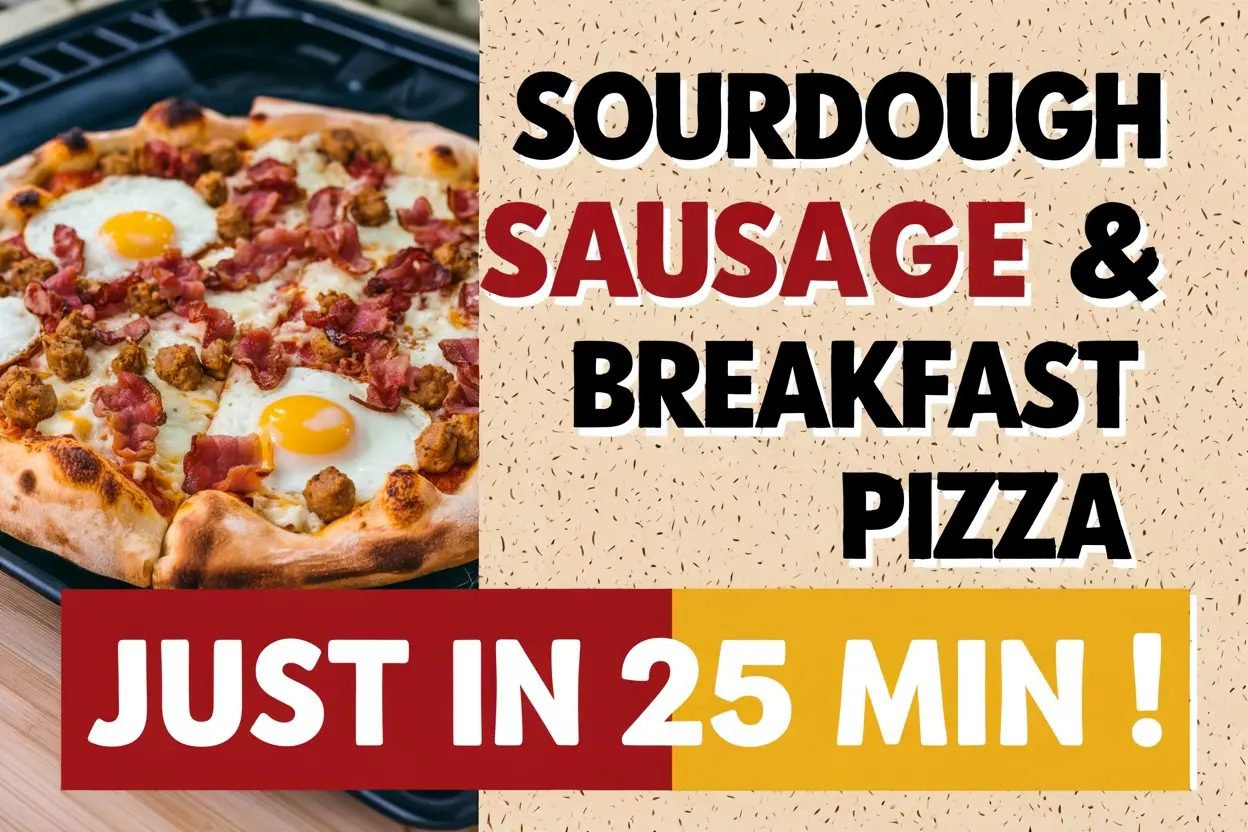 Sourdough Sausage & Egg Breakfast Pizza Recipe-Wake Up and Smell the Pizza!