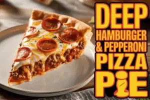 Deep Hamburger & Pepperoni Pizza Pie: A Hearty Twist on Classic Comfort Food